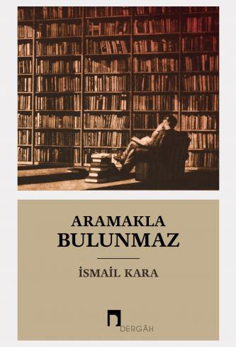 Aramakla Bulunmaz