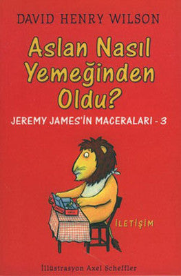 Aslan Nasıl Yemeğinden Oldu? - Jeremy James'in Maceraları 3