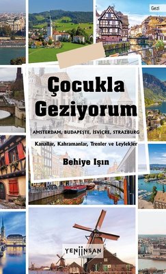 Çocukla Geziyorum - Amsterdam, Budapeşte, İsviçre, Strazburg