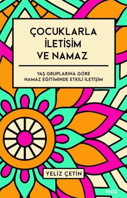 Çocuklarla İletişim ve Namaz / Yaş Gruplarına Göre Namaz Eğitiminde Etkili İletişim