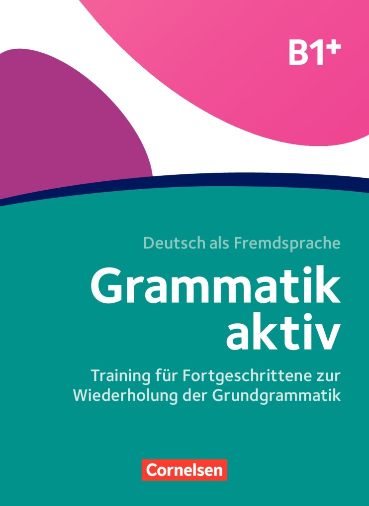 Grammatik aktiv B1+Training f. Fortgeschr. zur Wdh. ÜB