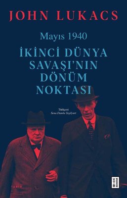 Mayıs 1940 / İkinci Dünya Savaşı’nın Dönüm Noktası