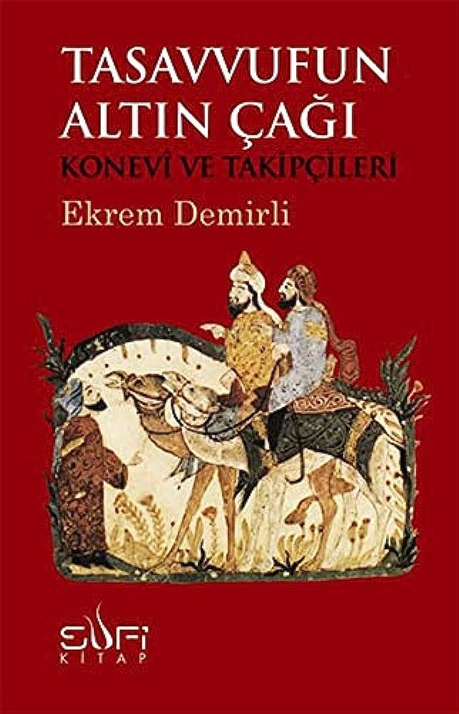 Tasavvufun Altın Çağı Konevi ve Takipçileri