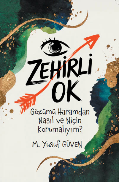 Zehirli Ok---Gözümü Haramdan Nasıl ve Niçin Korumalıyım?