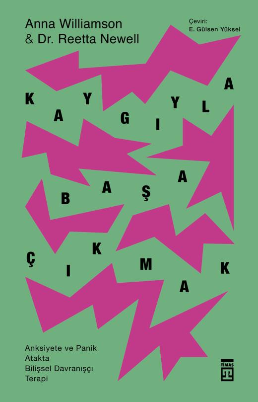 Kaygıyla Başa Çıkmak - Anksiyete ve Panik Atakta Bilişsel Davranışçı Terapi