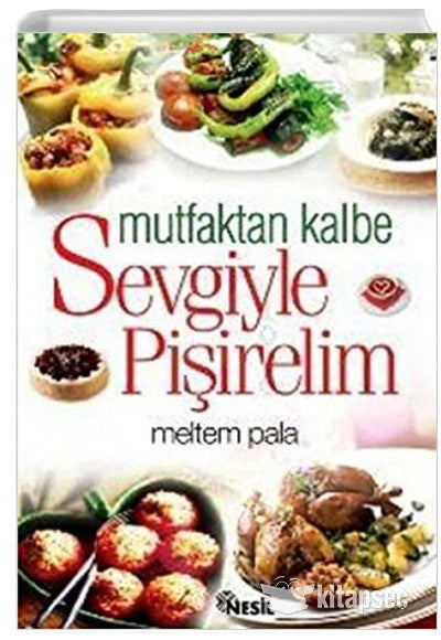 Mutfaktan Kalbe Sevgiyle Pişirelim