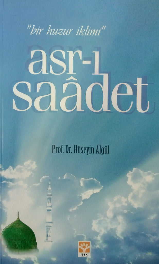 Bir Huzur İklimi Asr-İ Saadet