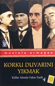 Korku Duvarını Yıkmak / Küller Altında Yakın Tarih-4