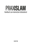 PRAXISLAM - Handbuch zum islamischen Gottesdienst
