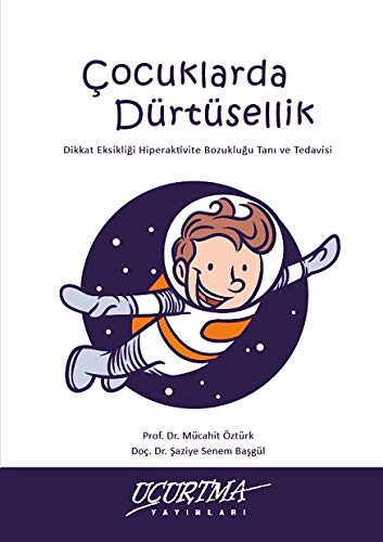 Çocuklarda Dürtüsellik / Dikkat Eksikliği Hiperaktivite Bozukluğu Tanı Ve Tedavisi