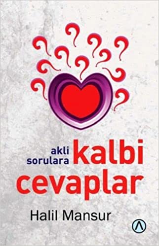 Akli Sorulara Kalbi Cevaplar