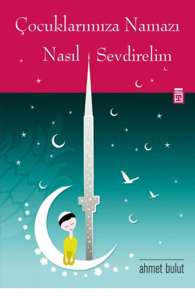 Çocuklarımıza Namazı Nasıl Sevdirelim