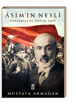 Asım’ın Nesli  Çanakkale’de Doğan Ümit