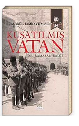 Kuşatılmış Vatan II. Abdülhamid ve Mısır