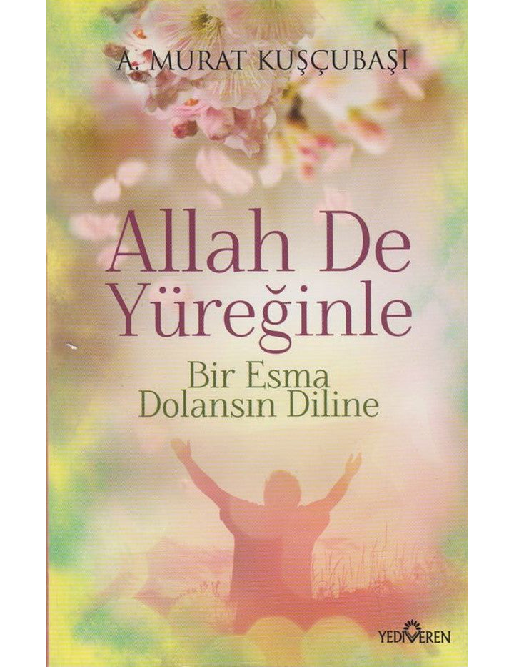 Allah de Yüreğinle  Bir Esma Dolansın Diline