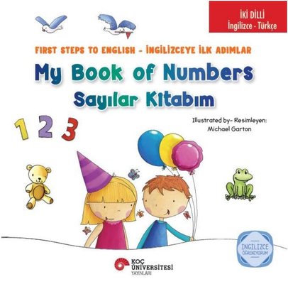 İki Dilli: İngilizce-Türkçe My Book Of Numbers / Sayılar Kitabım - Fırst Steps To Englısh / İngilizceye İlk Adımlar İngilizce Öğreniyorum