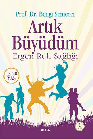 Artık Büyüdüm Ergen Ruh Sağlığı (13-20 Yaş)