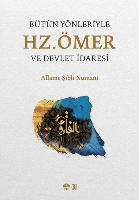 Bütün Yönleriyle Hz. Ömer ve Devlet İdaresi