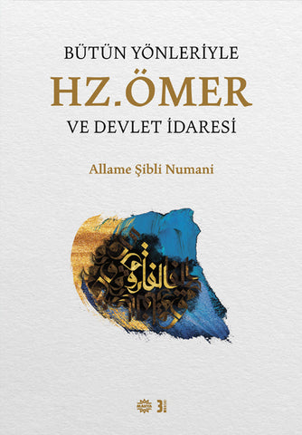 Bütün Yönleriyle Hz. Ömer ve Devlet İdaresi