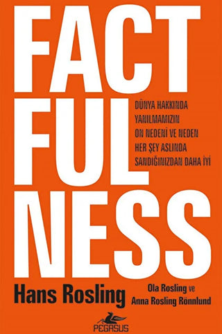 Factfulness: Dünya Hakkında Yanılmamızın On Nedeni Ve Neden Her Şey Aslında Sandığınızdan Daha İyi