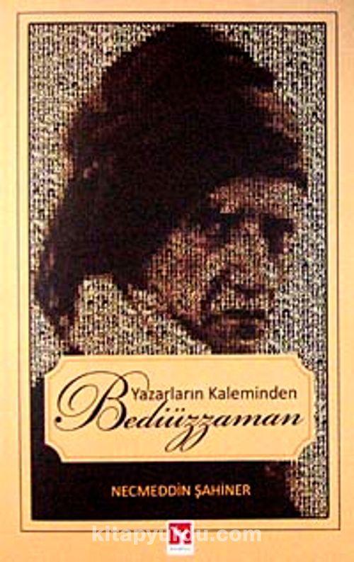 Yazarların Kaleminden Bediüzzaman