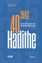 40 Hadithe - Essenzielle Lehren des Propheten Muhammed (Friede & Segen seien mit Ihm)