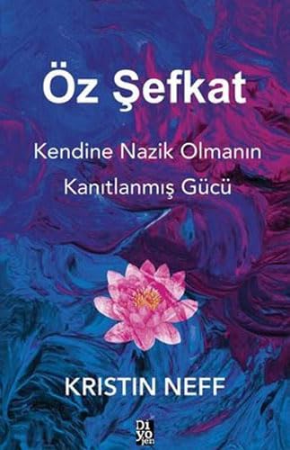 Öz Şefkat & Kendine Nazik Olmanın Kanıtlanmış Gücü