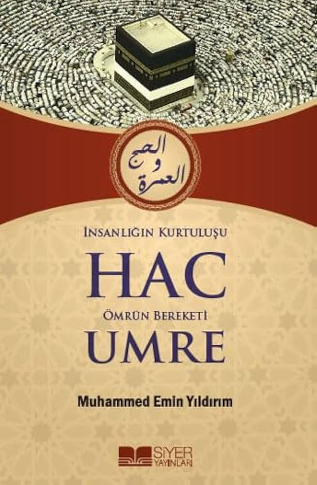 İnsanlığın Kurtuluşu Hac Ömrün Bereketi Umre