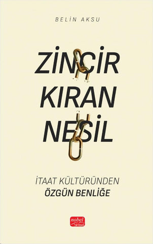 Zincir Kıran Nesil & İtaat Kültüründen Özgün Benliğe
