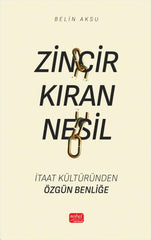 Zincir Kıran Nesil & İtaat Kültüründen Özgün Benliğe
