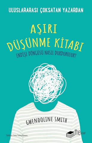 Aşırı Düşünme Kitabı: Endişe Döngüsü Nasıl Durdurulur?