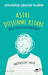 Aşırı Düşünme Kitabı: Endişe Döngüsü Nasıl Durdurulur?