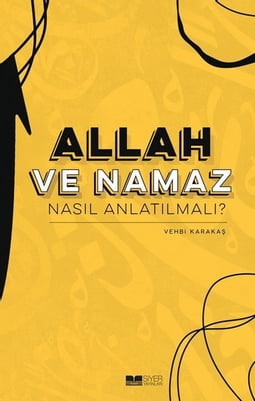 Allah ve Namaz Nasıl Anlatılmalı?