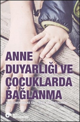 Anne Duyarlığı ve Çocuklarda Bağlanma