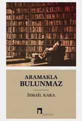Aramakla Bulunmaz