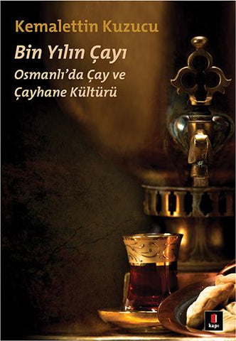 Bin Yılın Çayı - Osmanlı'da Çay ve Çayhane Kültürü