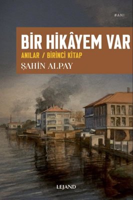 Bir Hikayem Var Anılar / Birinci Kitap