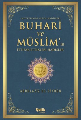 Buhari ve Müslim'in İttifak Ettiği Hadisler - Müttefekun Aleyh Hadisler