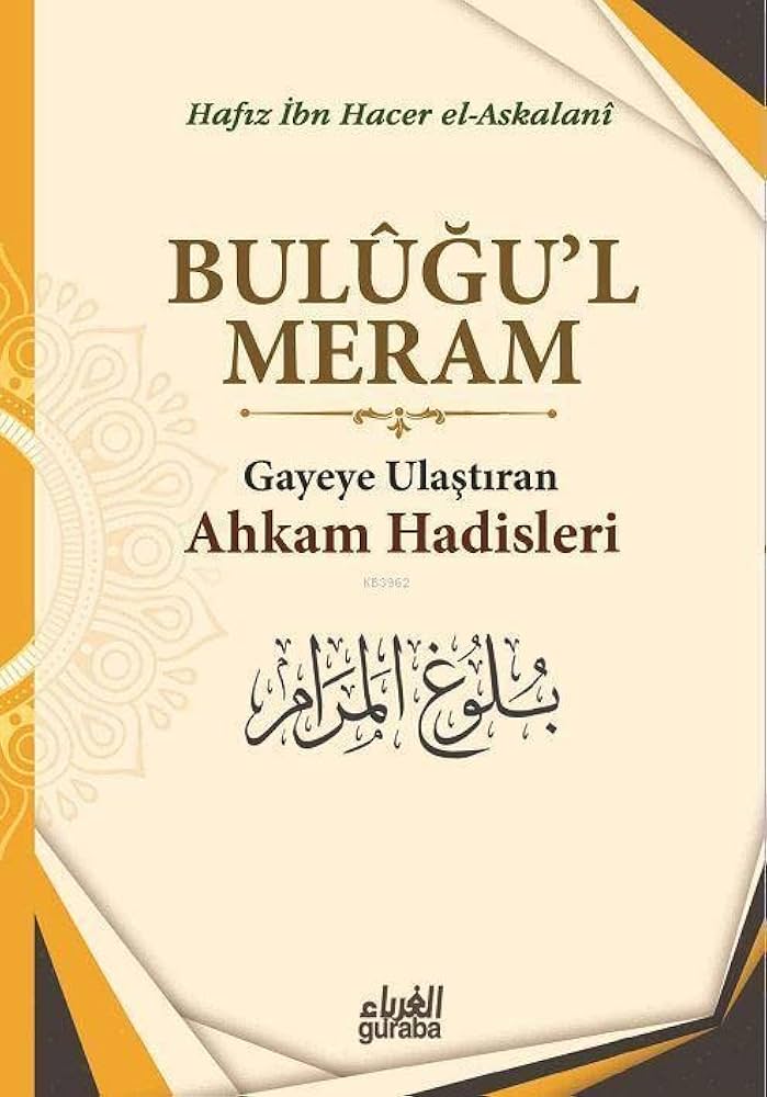 Buluğul Meram - Gayeye Ulaştıran Ahkam Hadisleri