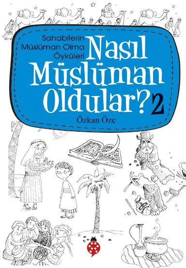 Nasıl Müslüman Oldular? -2 / Sahabilerin Müslüman Olma Öyküleri