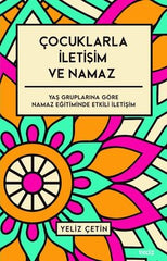 Çocuklarla İletişim ve Namaz / Yaş Gruplarına Göre Namaz Eğitiminde Etkili İletişim