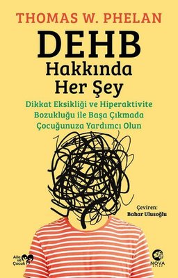 DEHB Hakkında Her Şey: Dikkat Eksikliği ve Hiperaktivite Bozukluğu ile Başa Çıkmada Çocuğunuza Yardımcı Olun