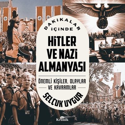 Dakikalar İçinde Hitler ve Nazi Almanyası & Önemli Kişiler, Olaylar ve Kavramlar