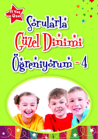 Sorularla Güzel Dinimi Öğreniyorum -4 (11 Yaş ve Üzeri)