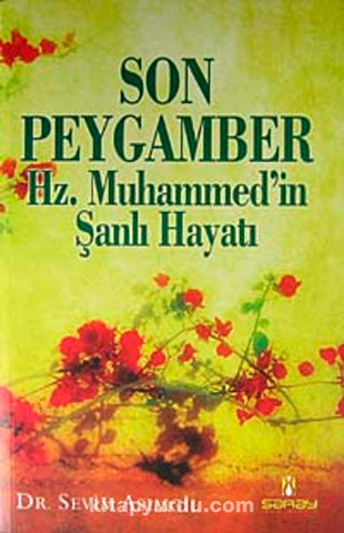 Son Peygamber Hz. Muhammed'in Şanlı Hayatı