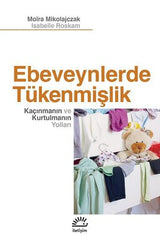 Ebeveynlerde Tükenmişlik - Kaçınmanın ve Kurtulmanın Yolları