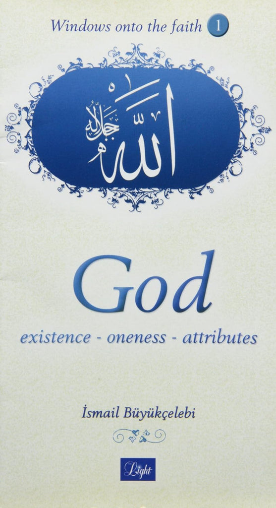God: Existence-Oneness-Attributes (Windows Onto The Faith Series)