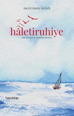 Haletiruhiye - Nefs Felsefesi ve Mutluluk Dersleri