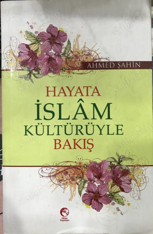 Hayata İslam Kültürüyle Bakış