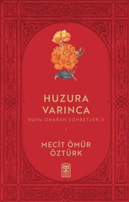 Huzura Varınca -  Ruhu Onaran Sohbetler 2